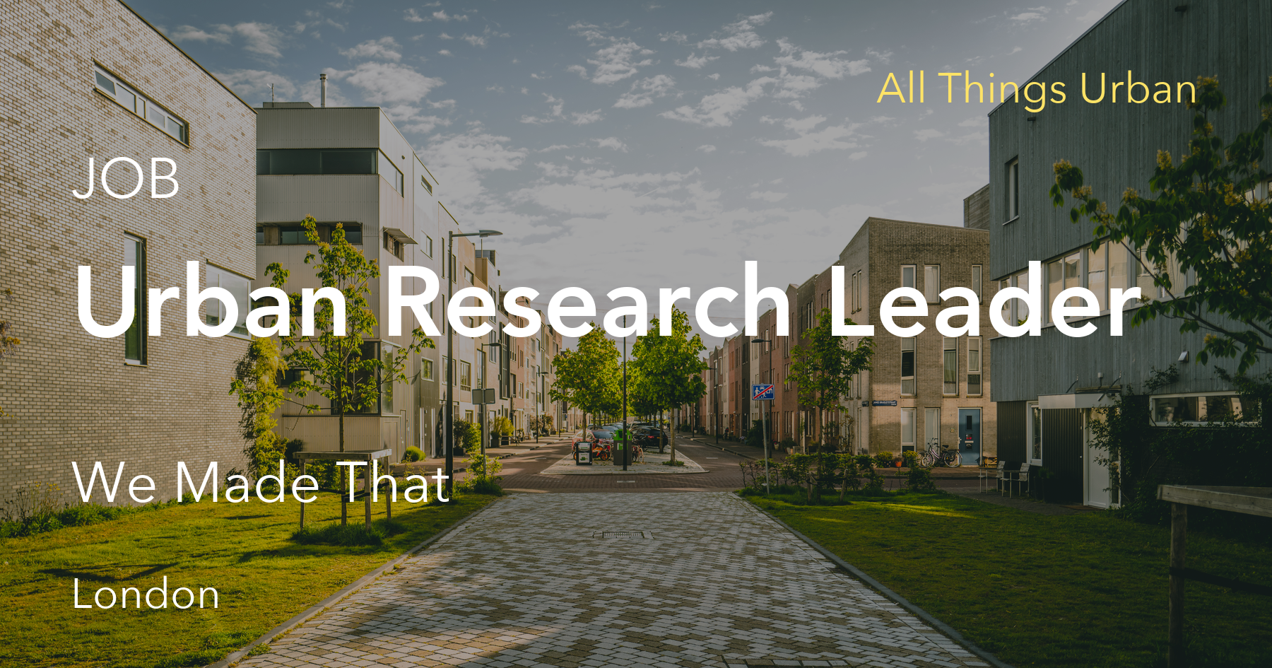 All Things Urban - Urban Research Leader at We Made That
