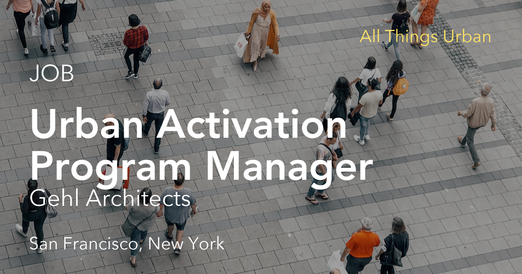 All Things Urban - Urban Activation Program Manager at Gehl