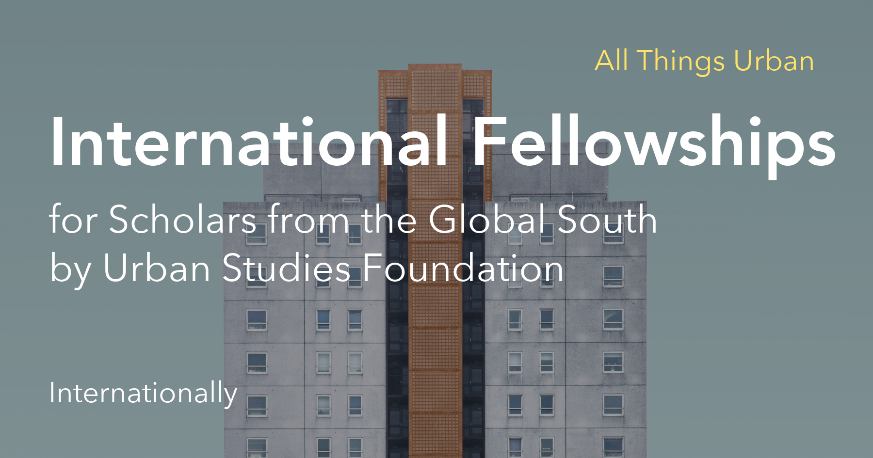 All Things Urban - International Fellowships For Scholars From The ...